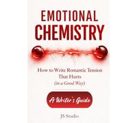 How to Write Romantic Tension That Hurts (in a Good Way): A Writer’s Guide (EMOTIONAL CHEMISTRY)