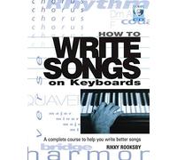 [[How to Write Songs on Keyboards: A Complete Course to Help You Write Better Songs]] [By: Rooksby, Rikky] [October, 2005]