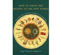 How to Write the History of the New World: Histories, Epistemologies, and Identities in the Eighteenth-Century Atlantic World (Cultural Sitings)