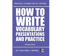 How To Write Vocabulary Presentations And Practice: 10 (Training Course For ELT Writers)