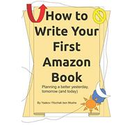 How to write your first Amazon book: Have you ever wanted to write a book on amazon before? Find out how -- today! (Or tommorow, whenever you want to actually read this book)