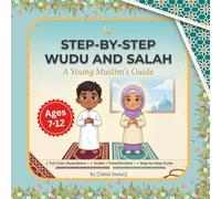 How to Wudu and Salah in Islam:: Learn How to Pray Salah Book - A young Muslims guide Illustrated Prayer Book for Kids Ages 7-12 with Correctly Step ... Transliterations (The Heart Of Islam Series)
