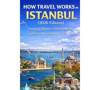 How Travel Works in Istanbul (2026 Edition): Transport Systems, Cultural Rhythms, and Smart Planning for First-Time Visitors