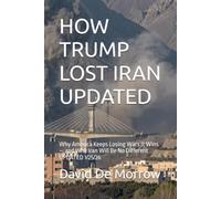 HOW TRUMP LOST IRAN: Why America Keeps Losing Wars It Wins - and Why Iran Will Be No Different