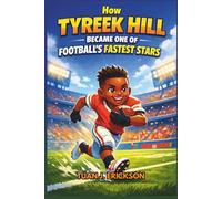 How Tyreek Hill Became One of Football’s Fastest Stars: An Inspiring Sports Story for Kids