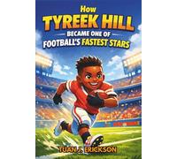How Tyreek Hill Became One of Football’s Fastest Stars: An Inspiring Sports Story for Kids