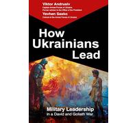 How Ukrainians Lead: Military Leadership in a David and Goliath War