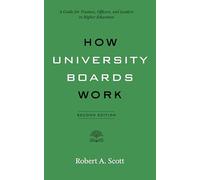 How University Boards Work: A Guide for Trustees, Officers, and Leaders in Higher Education (Higher Ed Leadership Essentials)