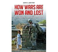 [How Wars are Won and Lost: Vulnerability and Military Power] (By: John A. Gentry) [published: November, 2011]