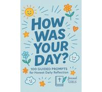 How Was Your Day?: 100 Guided Prompts for Honest Daily Reflection