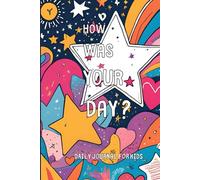 How Was Your Day?: Daily Creative Journal for Kids
