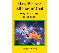 How We are All Part of God: Why Your Life is Sacred