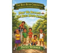 How We Became the Bees Bush Gang (The Bees Bush Chronicles)