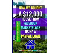How We Bought a $12,000 House From Facebook Marketplace Using a Paypal Loan: Changing The Game With Something Beyond Creative Financing