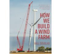 How We Build a Wind Farm: An Introduction to the Development and Construction of Wind Farms