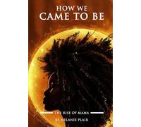 How We Came to Be - The Rise of Mama: 1 (The Rise of Mama Saga)