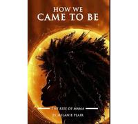 How We Came to Be - The Rise of Mama (The Rise of Mama Saga)