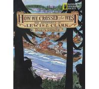 How We Crossed the West: The Adventures of Lewis and Clark (Lewis & Clark Expedition)