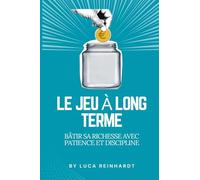 Le jeu à long terme: bâtir sa richesse avec patience et discipline