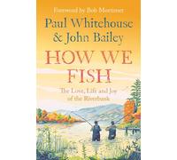 How We Fish: The new book from the fishing brains behind the hit TV series GONE FISHING, with a Foreword by Bob Mortimer