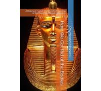 How We Got Rid of the Bodies: A History of Human Practices for Disposing of the Dead Throughout Civilization