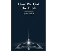 How We Got the Bible: Inspiration, Canon, and Interpretation