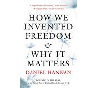 How We Invented Freedom & Why It Matters