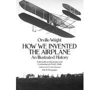 How We Invented the Aeroplane: An Illustrated History (Dover Transportation)