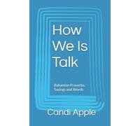 How We Is Talk: Bahamian Proverbs, Sayings and Words