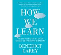 How We Learn: The Surprising Truth about When, Where and Why it Happens