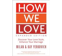 How We Love, Expanded Edition: Discover Your Love Style, Enhance Your Marriage