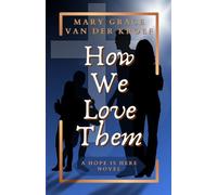 How We Love Them: A Hope Is Here Novel: 1 (The Hope Is Here Collection)