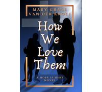 How We Love Them: A Hope Is Here Novel