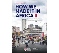 How we made it in Africa II: Real stories of entrepreneurs turning opportunity in profit