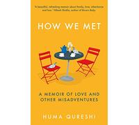 How We Met: A Memoir of Love and Other Misadventures