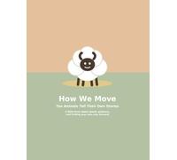 How We Move: Ten Animals Tell Their Own Stories