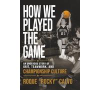 How We Played the Game: An Underdog Story of Grit, Teamwork, and Creating Championship Culture