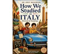 How We Studied in Italy: And Other Ways Not to Study