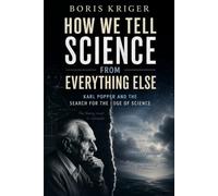 HOW WE TELL SCIENCE FROM EVERYTHING ELSE: KARL POPPER AND THE SEARCH FOR THE EDGE OF SCIENCE