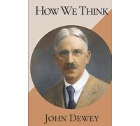 How We Think: Original Classics and Annotated