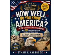 How Well Do You Know America?: The 250th Anniversary Family Trivia Challenge with 500 Questions, Fun Facts, Puzzles, and Games About U.S. History, States, Landmarks, Presidents, and American Culture