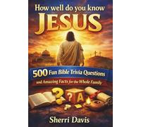 How Well Do You Know Jesus?: 500 Fun Bible Trivia Questions and Amazing Facts for the Whole Family