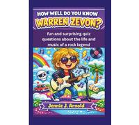 HOW WELL DO YOU KNOW WARREN ZEVON?: fun and surprising quiz questions about the life and music of a rock legend