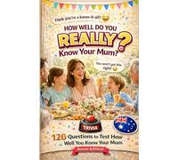 How Well Do You REALLY Know Your Mum?: 120 Questions to Test How Well You Know Her