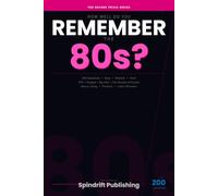 How Well Do You Remember the 80s?: 200 Trivia Questions on MTV, Reagan, Big Hair & The Decade of Excess - The Decade Trivia Series