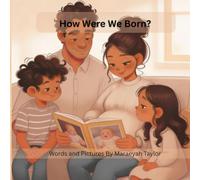 How Were We Born?: A Warm Story About Pregnancy, Labor, Birth, New Babies, and the Love of Family (The Family Growing Series)