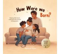 How Were We Born?: A Warm Story About Pregnancy, Labor, Birth, New Babies, and the Love of Family (The Growing Family Series)