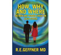 How, Why and Where Do Men and Women Cheat On Each Other (The Foundation of Healthy Relationships)