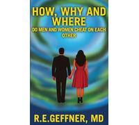 How, Why and Where Do Men and Women Cheat On Each Other (The Foundation of Healthy Relationships)