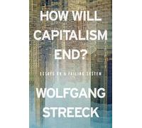 ¿Cómo acabará el capitalismo? – Ensayos sobre un sistema que fracasa